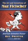 Image for The art and inventions of Max Fleischer  : American animation pioneer