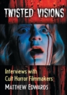 Image for Twisted visions  : interviews with cult horror filmmakers