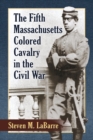 Image for The Fifth Massachusetts Colored Cavalry in the Civil War