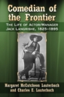 Image for Comedian of the frontier  : the life of actor/manager Jack Langrishe, 1825-1895