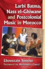 Image for Larbi Batma, Nass el-Ghiwane and Postcolonial Music in Morocco