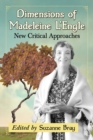 Image for Dimensions of Madeleine L&#39;Engle  : critical essays on the fiction