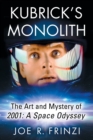 Image for Kubrick&#39;s Monolith : The Art and Mystery of 2001: A Space Odyssey