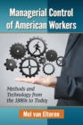 Image for Managerial control of American workers  : methods and technology from the 1880s to today
