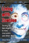 Image for Living with zombies  : society in apocalypse in film, literature and other media