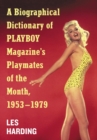 Image for A Biographical Dictionary of Playboy Magazine&#39;s Playmates of the Month, 1953-1979