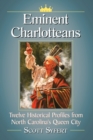 Image for Eminent Charlotteans : Twelve Historical Profiles from North Carolina&#39;s Queen City