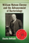 Image for William Watson Cheyne and the advancement of bacteriology