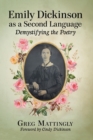 Image for Emily Dickinson as a Second Language : Demystifying the Poetry