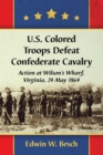 Image for U.S. Colored Troops defeat Confederate cavalry  : action at Wilson&#39;s Wharf, Virginia, 24 May 1864
