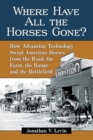 Image for Where Have All the Horses Gone? : How Advancing Technology Swept American Horses from the Road, the Farm, the Range and the Battlefield