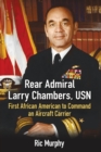 Image for Rear Admiral Larry Chambers, USN : First African American to Command an Aircraft Carrier