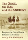 Image for The Good, the Bad and the Ancient