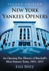 Image for New York Yankees Openers : An Opening Day History of Baseball&#39;s Most Famous Team, 1903-2017
