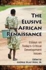 Image for The Elusive African Renaissance : Essays on Today’s Critical Development Issues