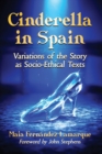 Image for Cinderella in Spain : Variations of the Story as Socio-Ethical Texts