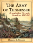 Image for The Army of Tennessee : Organization, Strength, Casualties, 1862-1865