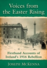 Image for Voices from the Easter Rising : Firsthand Accounts of Ireland&#39;s 1916 Rebellion