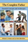 Image for The Complete Father : Essential Concepts and Archetypes
