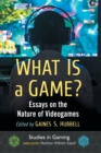 Image for What Is a Game? : Essays on the Nature of Videogames