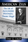 Image for American Zeus : The Life of Alexander Pantages, Theater Mogul