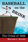 Image for Baseball on the Brink : The Crisis of 1968