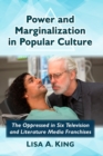 Image for Power and Marginalization in Popular Culture : The Oppressed in Six Television and Literature Media Franchises