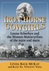 Image for Iron Horse Cowgirls : Louise Scherbyn and the Women Motorcyclists of the 1930s and 1940s