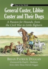 Image for General Custer, Libbie Custer and Their Dogs