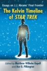 Image for The Kelvin Timeline of Star Trek : Essays on J.J. Abrams’ Final Frontier