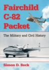 Image for Fairchild C-82 Packet : The Military and Civil History