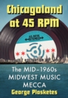 Image for Chicagoland at 45 RPM : The Mid-1960s Midwest Music Mecca