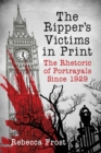 Image for The Ripper&#39;s Victims in Print : The Rhetoric of Portrayals Since 1929