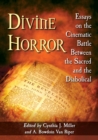 Image for Divine Horror : Essays on the Cinematic Battle Between the Sacred and the Diabolical