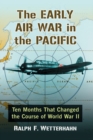 Image for The Early Air War in the Pacific : Ten Months That Changed the Course of World War II