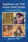 Image for Superheroes and Their Ancient Jewish Parallels : A Comparative Study