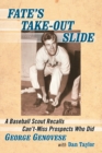 Image for Fate&#39;s Take-Out Slide : A Baseball Scout Recalls Can&#39;t-Miss Prospects Who Did
