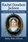 Image for Rachel Donelson Jackson  : the First Lady who never was