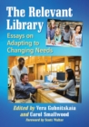 Image for The Relevant Library : Essays on Adapting to Changing Needs