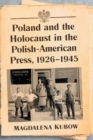Image for Poland and the Holocaust in the Polish-American Press, 1926-1945