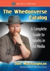Image for The whedonverse catalog  : a complete guide to works in all media