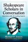 Image for Shakespeare Scholars in Conversation : Interviews with 24 Leading Experts