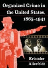 Image for Organized Crime in the United States, 1865-1941
