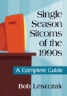 Image for Single Season Sitcoms of the 1990s : A Complete Guide