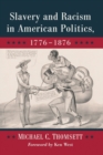 Image for Slavery and Racism in American Politics, 1776-1876
