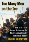 Image for Too Many Men on the Ice : The 1978–1979 Boston Bruins and the Most Famous Penalty in Hockey History