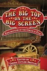Image for The Big Top on the Big Screen : Explorations of the Circus in Film