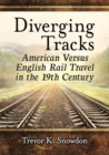 Image for Diverging Tracks : American Versus British Rail Travel in the 19th Century