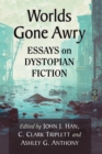 Image for Worlds gone awry  : essays on dystopian fiction