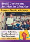 Image for Social Justice and Activism in Libraries : Essays on Diversity and Change